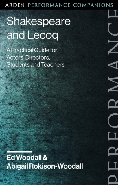 Shakespeare and Lecoq : A Practical Guide for Actors, Directors, Students and Teachers, PDF eBook