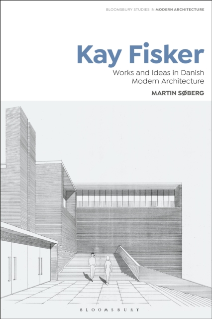 Kay Fisker : Works and Ideas in Danish Modern Architecture, Paperback / softback Book