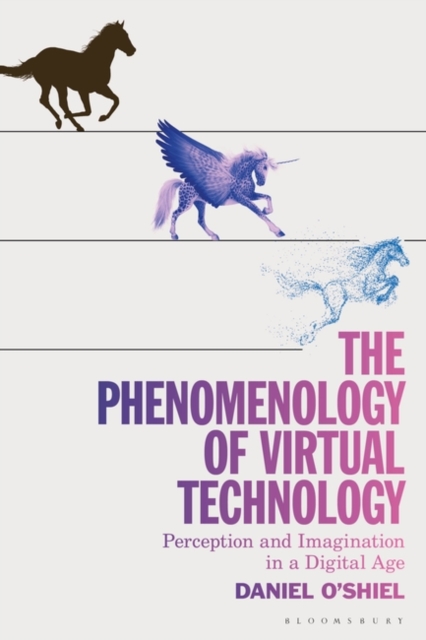 The Phenomenology of Virtual Technology : Perception and Imagination in a Digital Age, Paperback / softback Book
