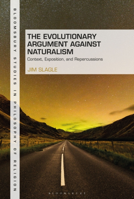 The Evolutionary Argument against Naturalism : Context, Exposition, and Repercussions, Paperback / softback Book