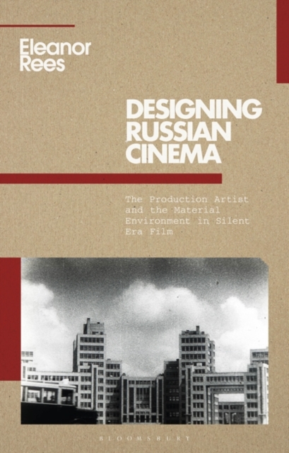 Designing Russian Cinema : The Production Artist and the Material Environment in Silent Era Film, EPUB eBook