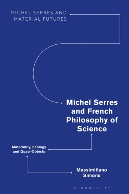 Michel Serres and French Philosophy of Science : Materiality, Ecology and Quasi-Objects, Paperback / softback Book