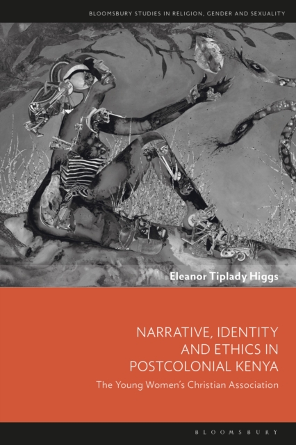 Narrative, Identity and Ethics in Postcolonial Kenya : The Young Women ...