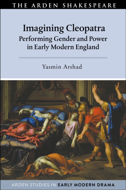 Imagining Cleopatra : Performing Gender and Power in Early Modern England, Paperback / softback Book
