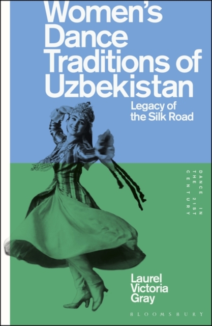 Women’s Dance Traditions of Uzbekistan : Legacy of the Silk Road, Paperback / softback Book