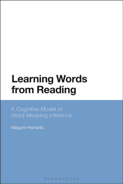 Learning Words from Reading : A Cognitive Model of Word-Meaning Inference, Paperback / softback Book