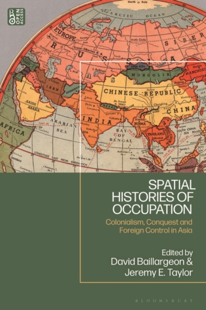 Spatial Histories of Occupation : Colonialism, Conquest and Foreign Control in Asia, Paperback / softback Book