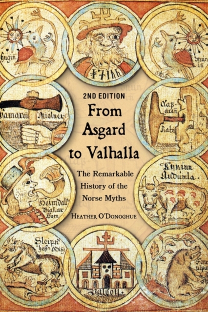 From Asgard to Valhalla : The Remarkable History of the Norse Myths, Hardback Book