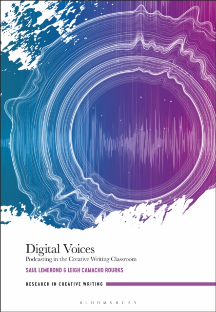 Digital Voices : Podcasting in the Creative Writing Classroom, Hardback Book