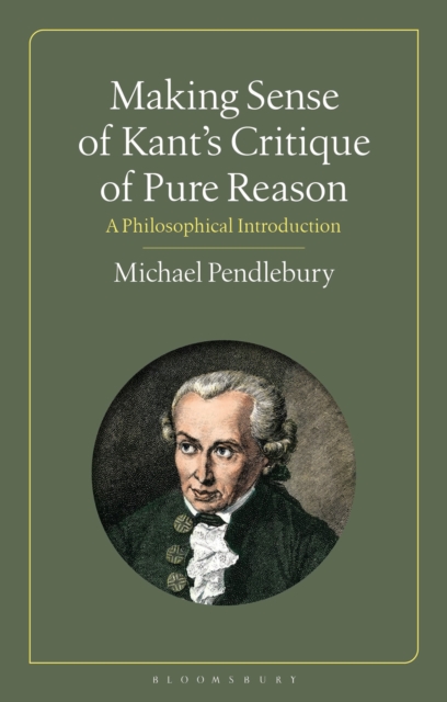Making Sense of Kant's “Critique of Pure Reason” : A Philosophical Introduction, Paperback / softback Book