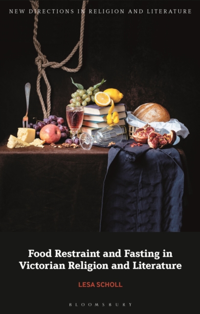Food Restraint and Fasting in Victorian Religion and Literature, Paperback / softback Book