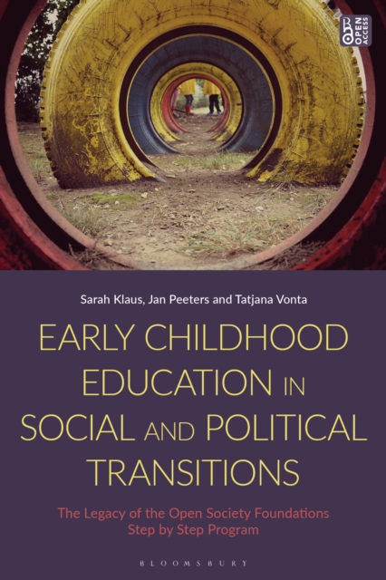 Early Childhood Education in Social and Political Transitions : The Legacy of the Open Society Foundations Step by Step Program, Hardback Book