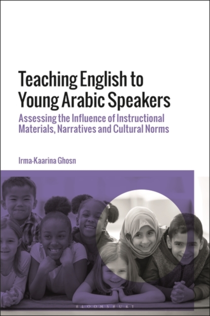 Teaching English to Young Arabic Speakers : Assessing the Influence of Instructional Materials, Narratives and Cultural Norms, Hardback Book
