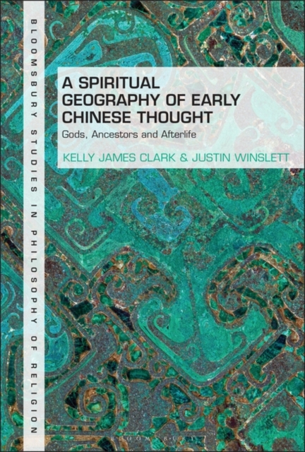 A Spiritual Geography of Early Chinese Thought : Gods, Ancestors, and Afterlife, EPUB eBook