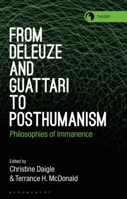 From Deleuze and Guattari to Posthumanism : Philosophies of Immanence, PDF eBook
