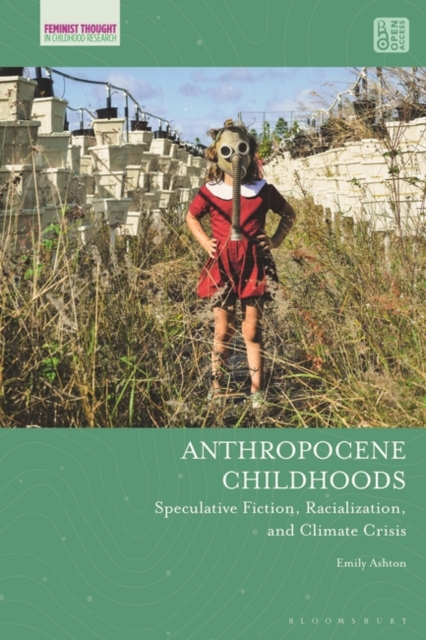 Anthropocene Childhoods : Speculative Fiction, Racialization, and Climate Crisis, Paperback / softback Book