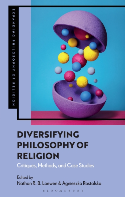 Diversifying Philosophy of Religion : Critiques, Methods and Case Studies, EPUB eBook