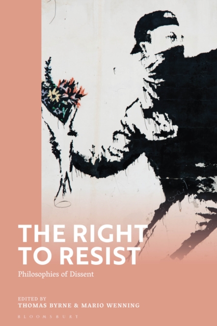 The Right to Resist : Philosophies of Dissent, EPUB eBook