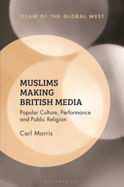 Muslims Making British Media : Popular Culture, Performance and Public Religion, EPUB eBook