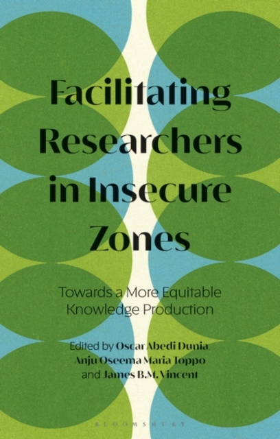Facilitating Researchers in Insecure Zones : Towards a More Equitable Knowledge Production, Paperback / softback Book
