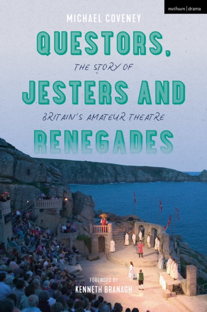 Questors, Jesters and Renegades : The Story of Britain's Amateur Theatre, Paperback / softback Book