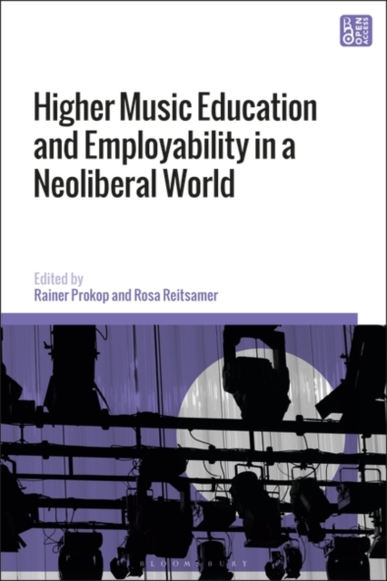 Higher Music Education and Employability in a Neoliberal World, Hardback Book