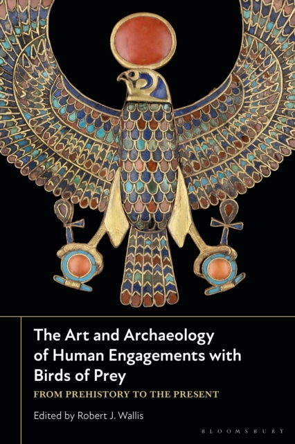 The Art and Archaeology of Human Engagements with Birds of Prey : From Prehistory to the Present, PDF eBook
