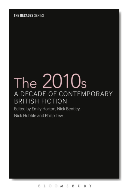 The 2010s : A Decade of Contemporary British Fiction, PDF eBook