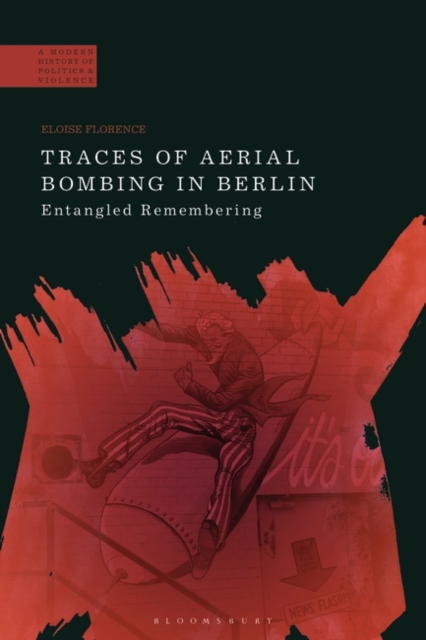 Traces of Aerial Bombing in Berlin : Entangled Remembering, Hardback Book