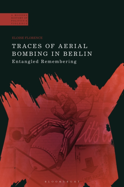 Traces of Aerial Bombing in Berlin : Entangled Remembering, EPUB eBook
