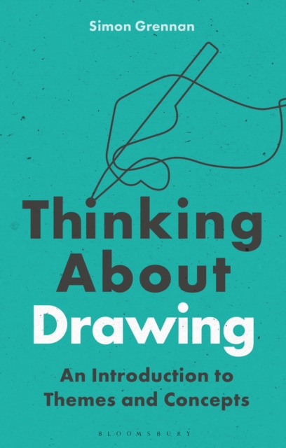 Thinking About Drawing : An Introduction to Themes and Concepts, Hardback Book