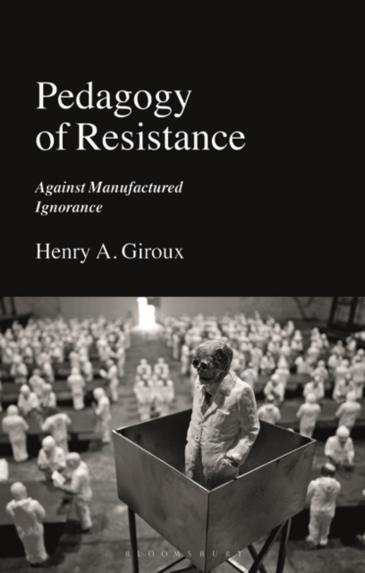 Pedagogy of Resistance : Against Manufactured Ignorance, PDF eBook