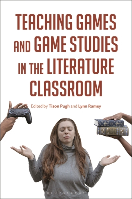Teaching Games and Game Studies in the Literature Classroom, PDF eBook