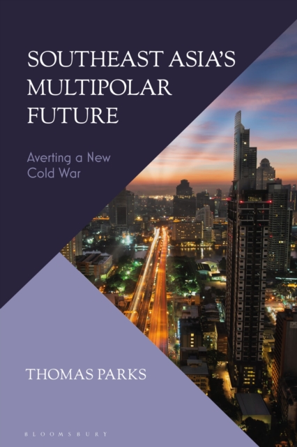 Southeast Asia’s Multipolar Future : Averting a New Cold War, Hardback Book