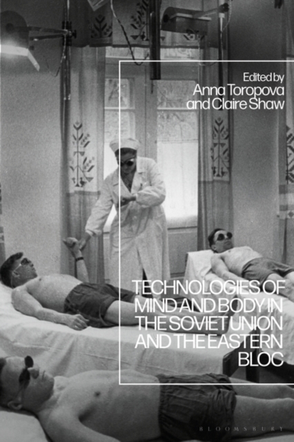 Technologies of Mind and Body in the Soviet Union and the Eastern Bloc, Hardback Book