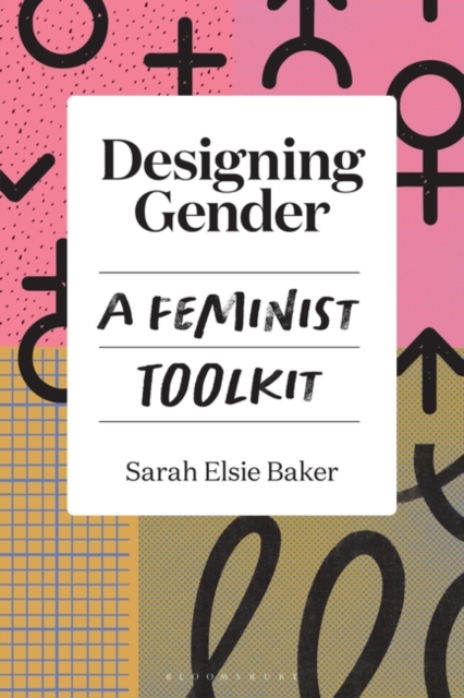 Designing Gender : A Feminist Toolkit, Paperback / softback Book