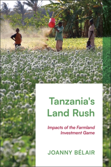 Tanzania's Land Rush : Impacts of the Farmland Investment Game, Paperback / softback Book
