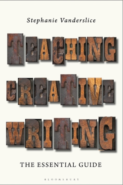 Teaching Creative Writing : The Essential Guide, Hardback Book