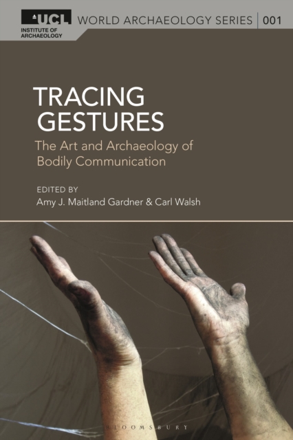 Tracing Gestures : The Art and Archaeology of Bodily Communication, Hardback Book