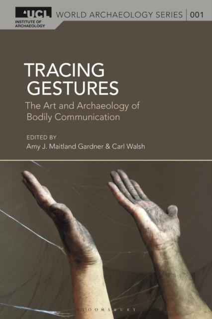 Tracing Gestures : The Art and Archaeology of Bodily Communication, Paperback / softback Book