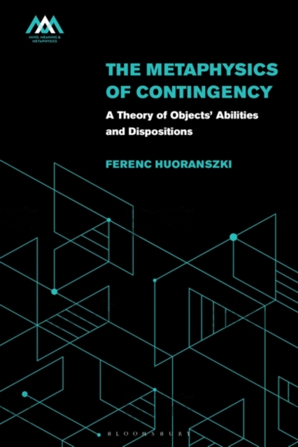 The Metaphysics of Contingency : A Theory of Objects’ Abilities and Dispositions, EPUB eBook