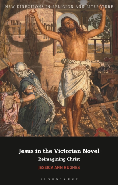 Jesus in the Victorian Novel : Reimagining Christ, Paperback / softback Book