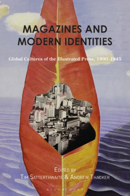 Magazines and Modern Identities : Global Cultures of the Illustrated Press, 1880 1945, EPUB eBook