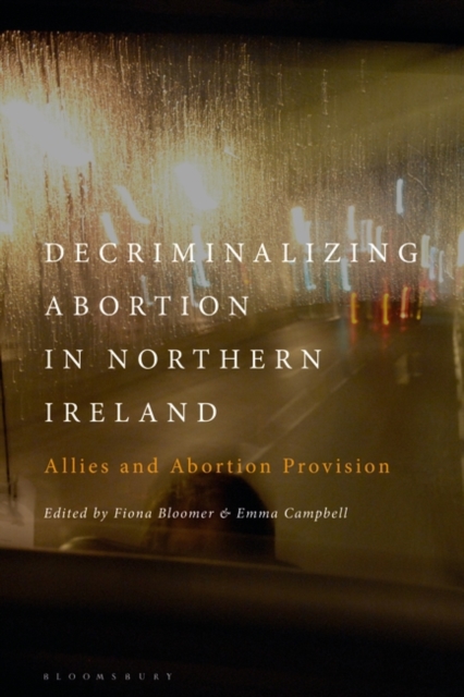 Decriminalizing Abortion in Northern Ireland : Allies and Abortion Provision, EPUB eBook