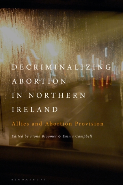 Decriminalizing Abortion in Northern Ireland : Allies and Abortion Provision, PDF eBook