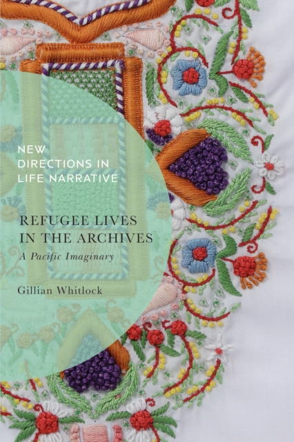 Refugee Lives in the Archives : A Pacific Imaginary, Hardback Book