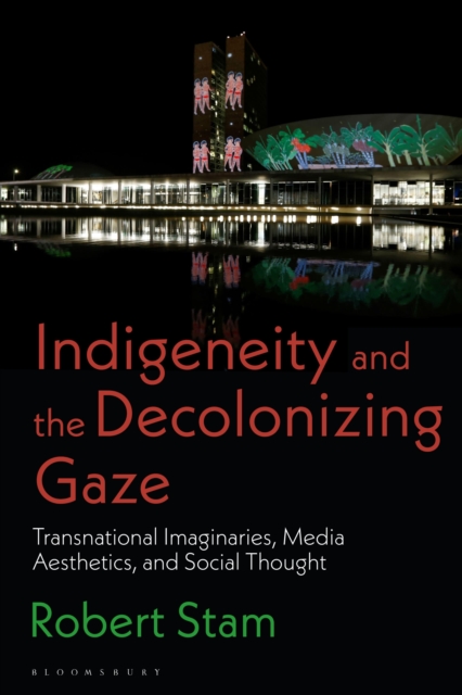 Indigeneity and the Decolonizing Gaze : Transnational Imaginaries, Media Aesthetics, and Social Thought, Hardback Book