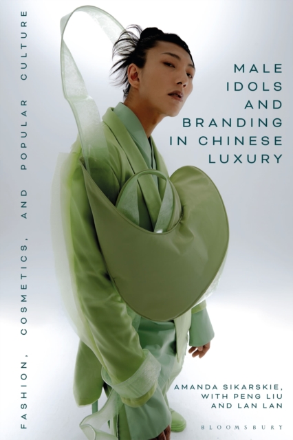 Male Idols and Branding in Chinese Luxury : Fashion, Cosmetics, and Popular Culture, Hardback Book