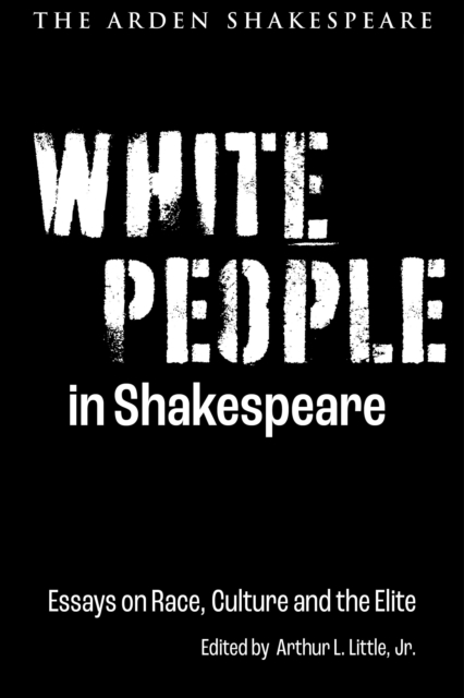 White People in Shakespeare : Essays on Race, Culture and the Elite, Hardback Book