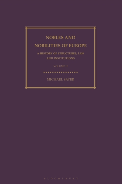 Nobles and Nobilities of Europe, Vol II : A History of Structures, Law and Institutions, Paperback / softback Book